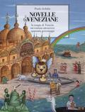 Novelle veneziane. La magia di Venezia raccontata attraverso quaranta personaggi