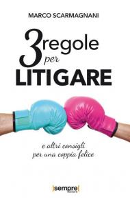 3 regole per litigare e altri consigli per una coppia felice