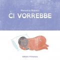 Ci vorrebbe. Ediz. illustrata