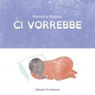 Ci vorrebbe. Ediz. illustrata