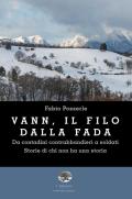 Vann, il filo della fada. Da contadini contrabbandieri a soldati. Storie di chi non ha una storia