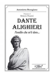 Dante Alighieri. L'essilio che m'è dato...