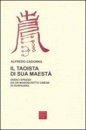 Il taoista di sua maestà. Dodici episodi da un manoscritto cinese di Dunhuang