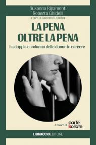La pena oltre la pena. La doppia condanna delle donne in carcere