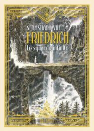 Friedrich. Lo sguardo infinito. Ediz. deluxe