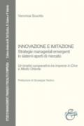 Innovazione e imitazione. Strategie manageriali emergenti in sistemi aperti di mercato. Un'analisi comparativa tra imprese in Cina e Medio Oriente