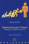 Vademecum per il futuro. Miglioramento, cambiamento, formazione