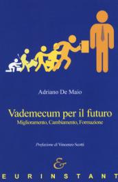 Vademecum per il futuro. Miglioramento, cambiamento, formazione