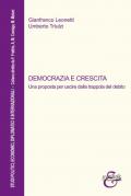 Democrazia e crescita. Una proposta per uscire dalla trappola del debito. Nuova ediz.