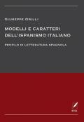Modelli e caratteri dell'ispanismo italiano. Profilo di letteratura spagnola