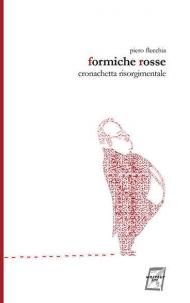 Formiche rosse. Cronachetta risorgimentale. Nuova ediz.