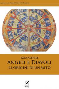 Angeli e diavoli. Le origini di un mito