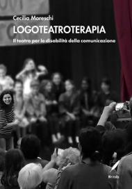 Logoteatroterapia. Il teatro per le disabilità della comunicazione