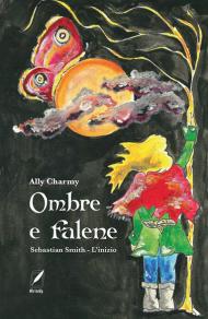 Ombre e falene. Sebastian Smith. L'inizio. Nuova ediz.