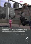 Perdere tempo per educare. Educare all'utopia nell'epoca del digitale