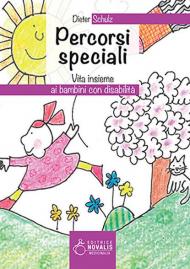 Percorsi speciali. Vita insieme ai bambini con disabilità