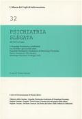 Psichiatria slegata. Atti del Convegno «Tra custodia e percorsi di salute»