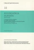 Psichiatria slegata. Atti del Convegno «Tra custodia e percorsi di salute»