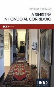 A sinistra in fondo al corridoio