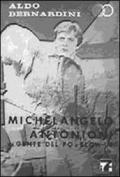 Michelangelo Antonioni: da «Gente del Po» a «Blow Up»