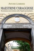 Maestrine coraggiose. Resistenza nonviolenta nella Napoli postunitaria
