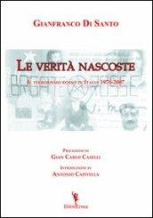 Le verità nascoste. Il terrorismo rosso in Italia 1970-2007