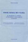 Ismail Kemal Bey Vlora. Il pensiero e l'opera attraverso i documenti italiani