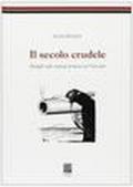 Il secolo crudele. Dialoghi sulla violenza di massa nel Novecento