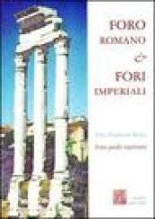 Foro romano & Fori imperiali. Breve guida ragionata