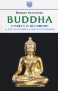 Buddha. L'India e il buddismo. La vita, le dottrine, la comunità e l'individuo
