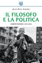 Il filosofo e la politica. Scritti politici 1945-1965