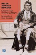 Lasciatemi vivere libero! La biografia di Capo Giuseppe