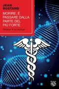 Morire, è passare dalla parte del più forte. Pensieri di un biologo