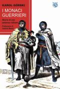 I monaci guerrieri. Storia di una potenza militare