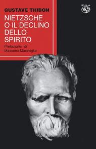 Nietzsche o il declino dello spirito