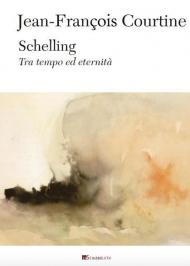 Schelling. Tra tempo ed eternità. Nuova ediz.