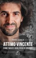 Attimo vincente. Come nasce qualcosa di grande