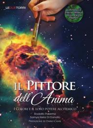 Il pittore dell'anima. I colori e il loro potere alchemico