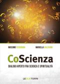 CoScienza. Dialogo aperto fra scienza e spiritualità