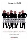 Virus siamo noi. Ritrovare sé stessi, per aiutare gli altri, per cambiare il mondo (Il)