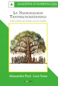 La numerologia transgenerazionale. Svela il mistero dei modelli numerici ereditati