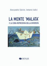 La mente «malata» e la cura repressiva della diversità