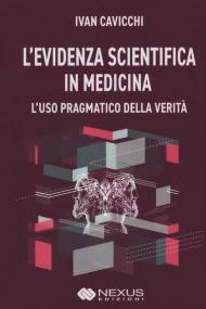 L' evidenza scientifica in medicina. L'uso pragmatico della verità