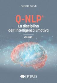 Q-NLP® la disciplina dell'intelligenza emotiva. Vol. 1