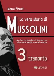 La vera storia di Mussolini. Vol. 3: Tramonto