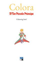 Colora il tuo Piccolo Principe. Colouring book