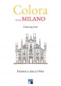Colora la tua Milano. Colouring book. Ediz. illustrata