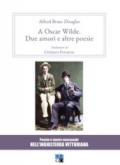 A Oscar Wilde. «Due amori» e altre poesie. Poesie e amore omosessuale nell'Inghilterra vittoriana