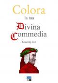 Colora la tua Divina Commedia. Colouring book. Ediz. illustrata