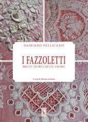 I fazzoletti. Breve storia d'un amore. Ediz. illustrata